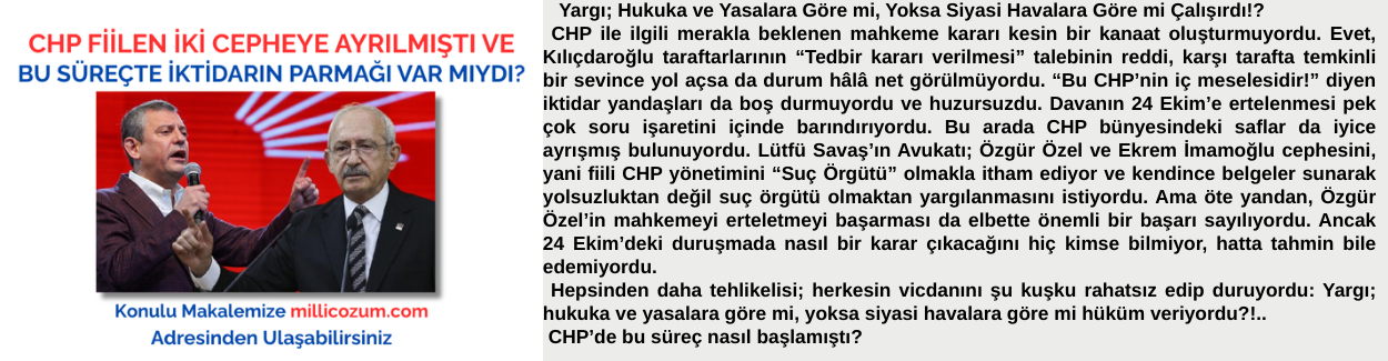 CHP FİİLEN İKİ CEPHEYE AYRILMIŞTI VE BU SÜREÇTE İKTİDARIN PARMAĞI VAR MIYDI?
