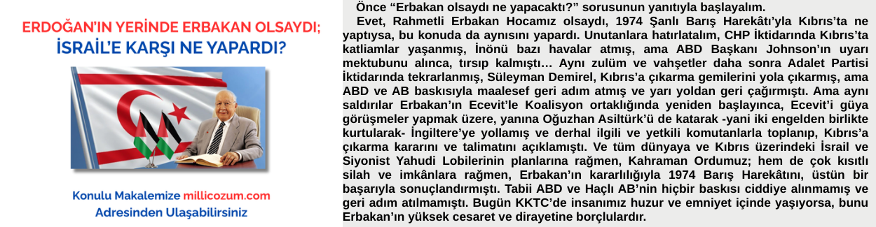 ERDOĞAN’IN YERİNDE ERBAKAN OLSAYDI; İSRAİL’E KARŞI NE YAPARDI?