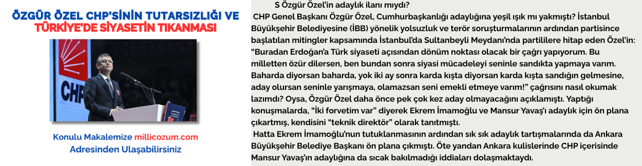 ÖZGÜR ÖZEL CHP’SİNİN TUTARSIZLIĞI VE TÜRKİYE’DE SİYASETİN TIKANMASI