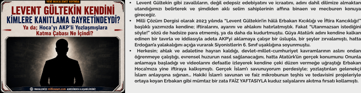 Levent Gültekin Kendini Kimlere Kanıtlama Gayretindeydi? Ya da; Hoca’yı AKP’li Yozlaşmışlara Katma Çabası Ne İçindi?