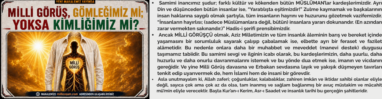 MİLLİ GÖRÜŞ, GÖMLEĞİMİZ Mİ; YOKSA KİMLİĞİMİZ Mİ?