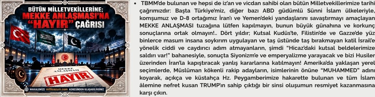 BÜTÜN MİLLETVEKİLLERİNE; “MEKKE ANLAŞMASI’NA HAYIR” ÇAĞRISI
